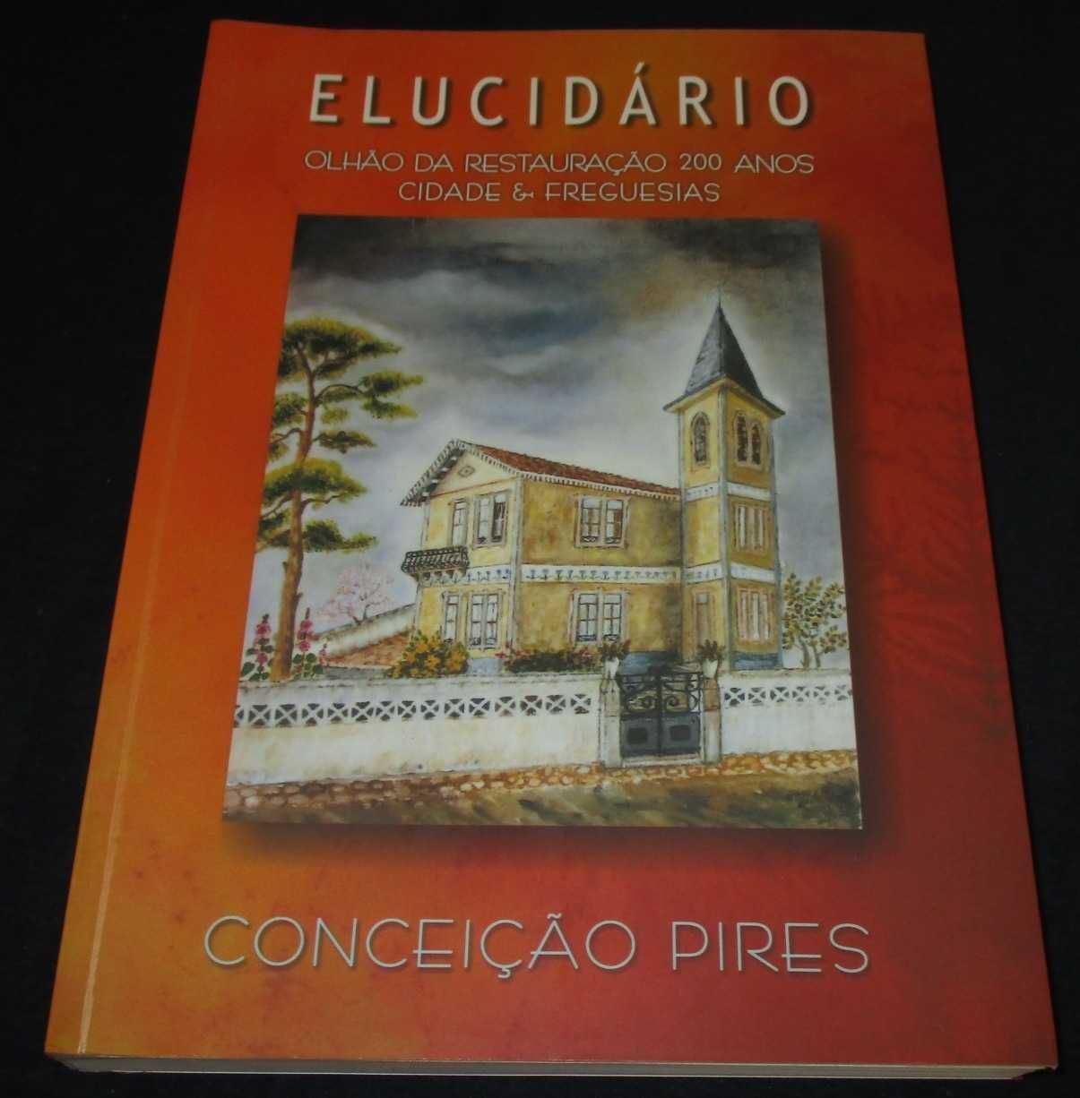 Livro Elucidário Olhão da Restauração 200 anos Conceição Pires