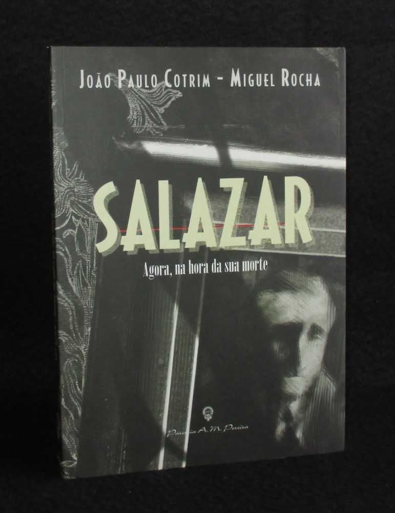Livro Salazar Agora na hora da sua morte João Paulo Cotrim