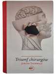 Triumf Chirurgów / Jurgen Thorwald