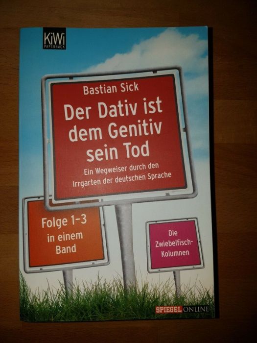 Bastian Sick, Der Dativ ist dem Genitiv sein Tod- niemiecki gramatyka