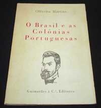 Livro O Brasil e as Colónicas Portuguesas Oliveira Martins