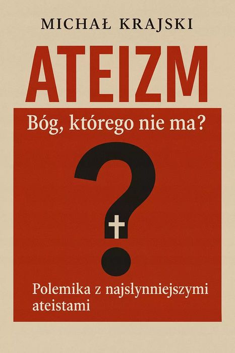 Ateizm. Bóg Którego Nie Ma? Michał Krajski