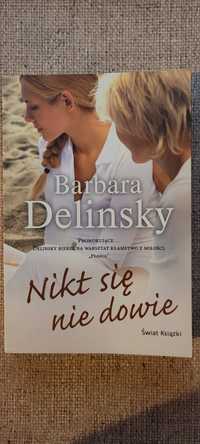 Powiesc obyczajowa "NIKT SIE NIE DOWIE" autorka Barbara Delinsky.