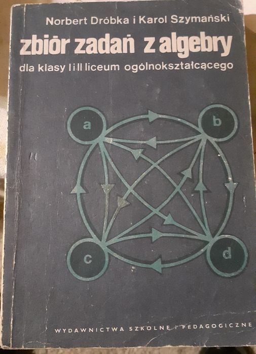 Zbiór zadań z algebry dla 1 i 2 klasy liceum.