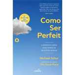 Como Ser Perfeito - A Resposta Certa para todas as Questões Morais