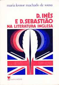 D. Inês e D. Sebastião na literatura inglesa -Maria Leonor M.de Sousa