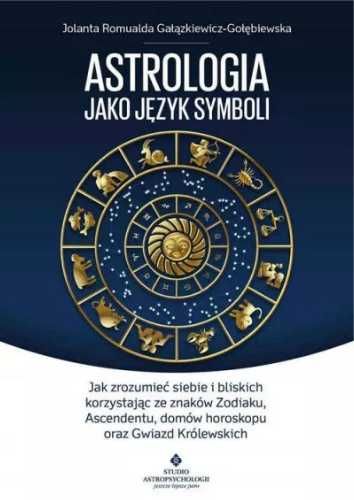 Astrologia jako język symboli - Jolanta Romualda Gałązkiewicz-Gołębie