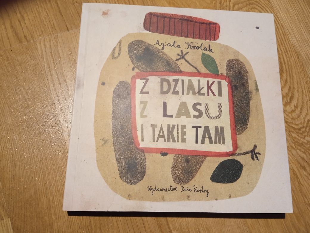 Z działki, z lasu i takie tam - Agata Królak