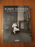 Robert Doisneau, La Vie d'un Photographe