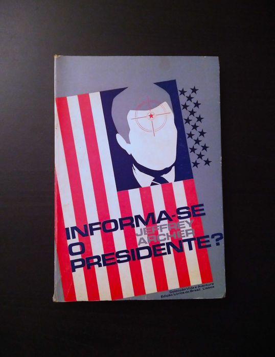 Jeffrey Archer - Informa-se o Presidente