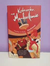 Książka " Kelnerka na Manhattanie" Heather&Rose MacDowell