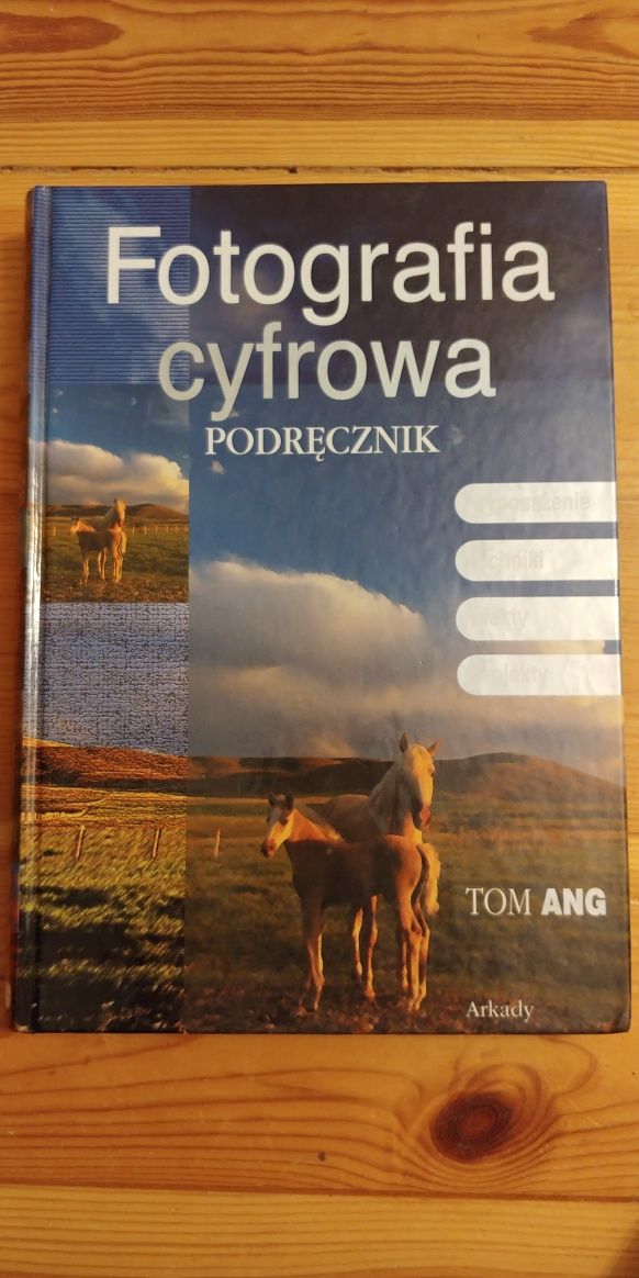 Fotografia Cyfrowa Podręcznik, Tom Ang, wydawnictwo Arkady