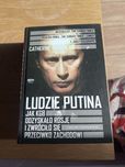 Ludzie Putina - jak KGB odzyskało Rosję i zwrociło się przeciwko zach