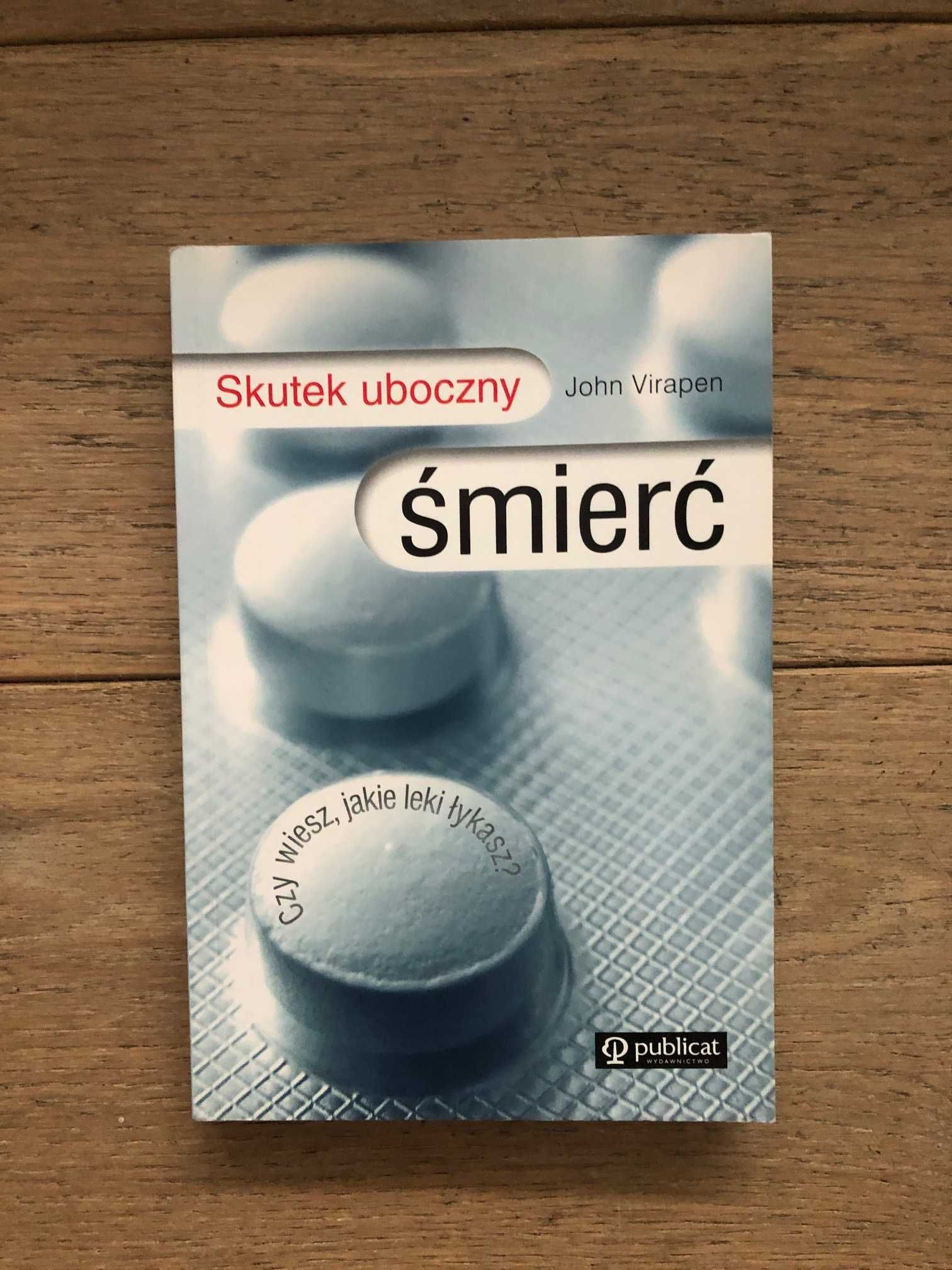 Skutek uboczny śmierć. Czy wiesz jakie leki łykasz? John Virapen bdb