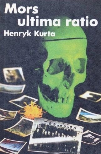 Mors Ultima Ratio Henryk Kurta