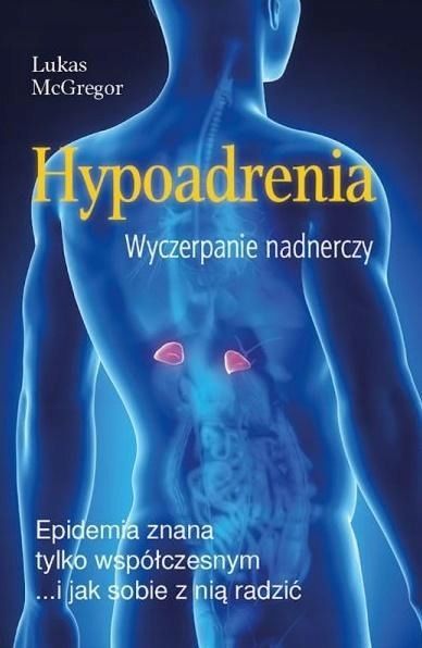 Hypoadrenia. Wyczerpanie Nadnerczy, Lukas Mcgregor