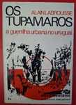 Os tupamaros: a guerrilha urbana no Uruguai/ Alain Labrousse