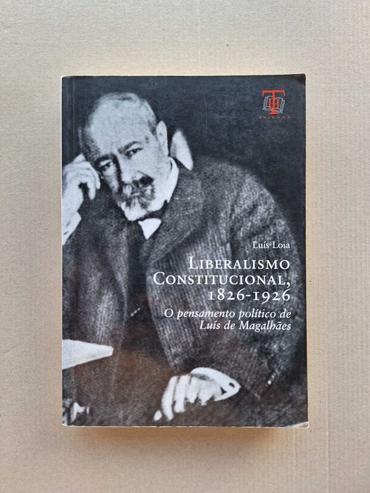 Liberalismo constitucional, 1826 a 1926 - Luís Loia