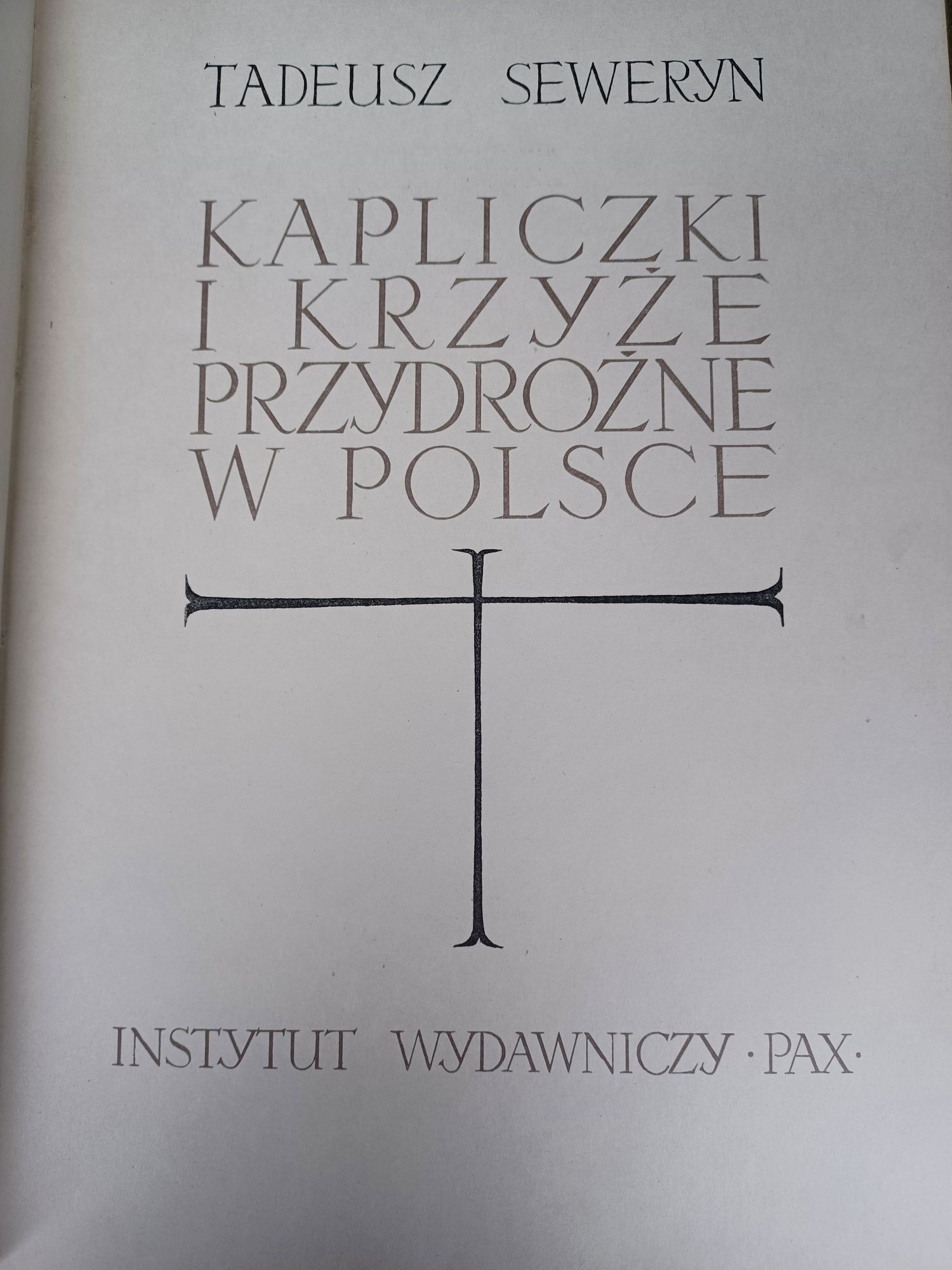 Kapliczki i Krzyże Przydrożne w Polsce Tadeusz Seweryn wydanie I