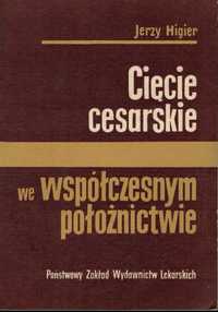 Jerzy Higier Cięcie cesarskie we współczesnym położnictwie PZWL