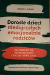Lindsay C. Gibson  Dorosłe dzieci niedojrzałych emocjonalnie rodziców.