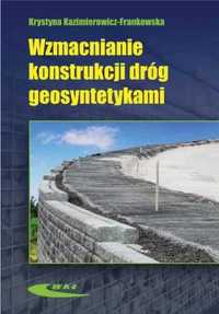 Wzmacnianie konstrukcji dróg geosyntetykami - Krystyna Kazimierowicz-