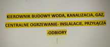 Kierownik budowy-odbiory WOD-KAN,GAZ, CO, PRZYŁĄCZA