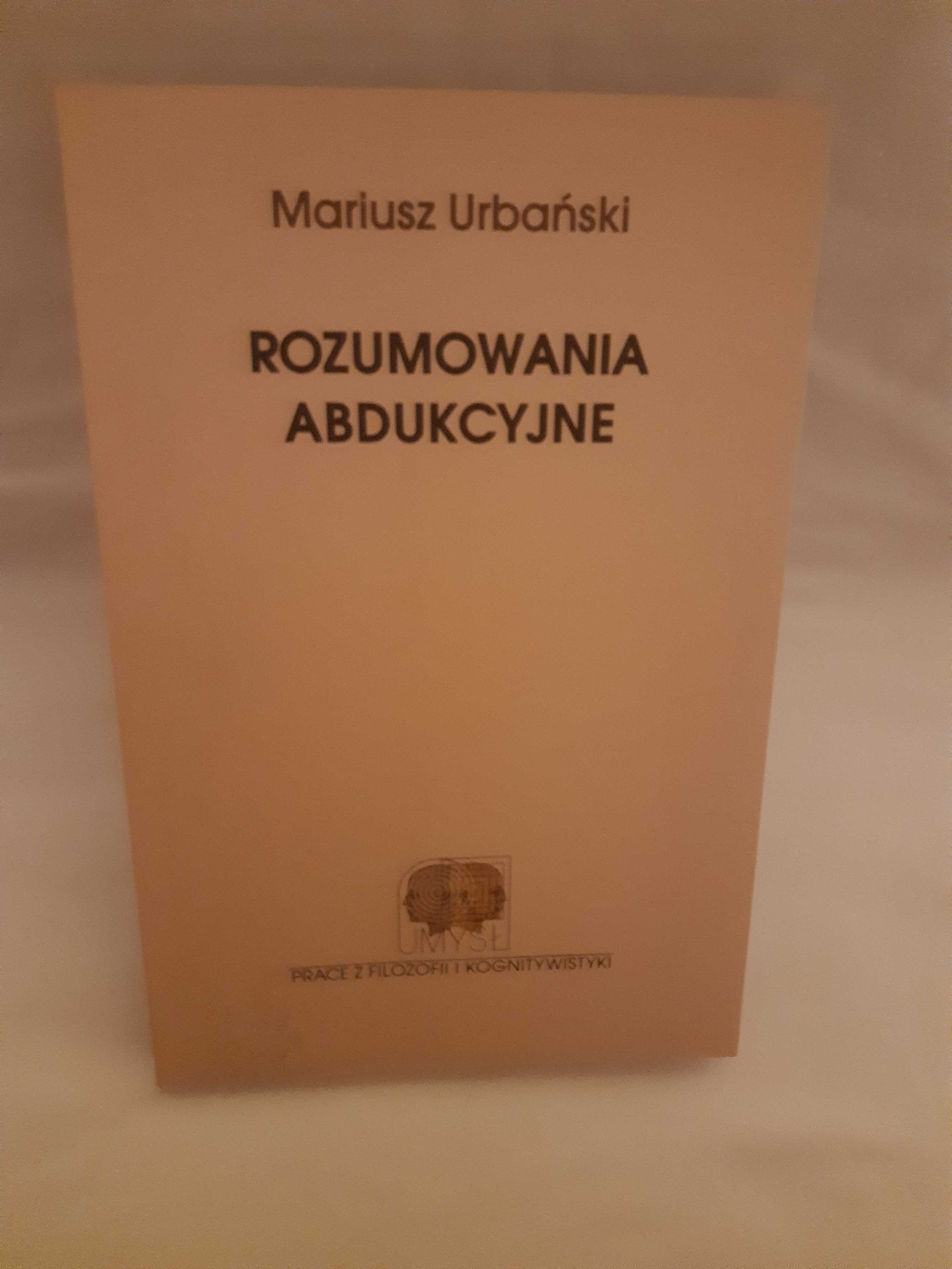 Mariusz Urbański - Rozumowania abdukcyjne. Modele i procedury