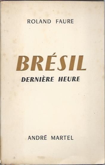 Brésil – Dernière Heure_Roland Faure_André Martel