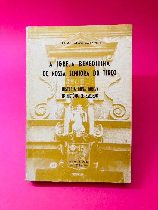 A Igreja Beneditina da Nossa Senhora do Terço - P. Manuel Avelino F.