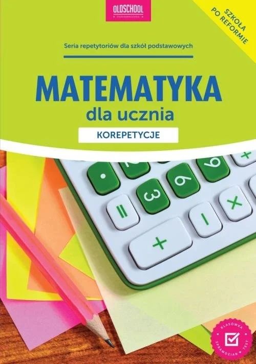 Matematyka dla ucznia korepetycje oldschool po reformie