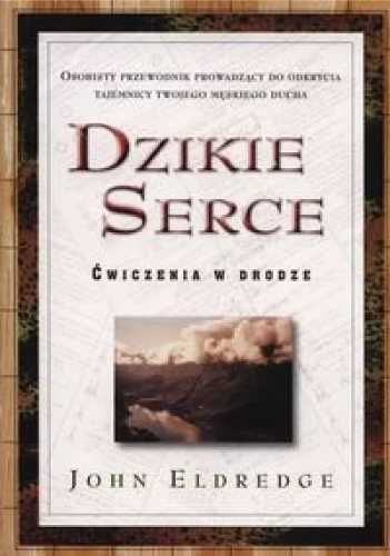 Dzikie Serce - John Eldredge