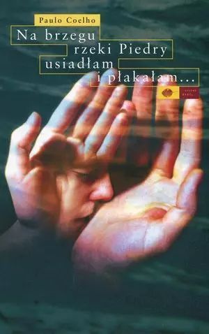 Na Brzegu Rzeki Piedry Usiadłam I Płakałam... Paulo Coelho Nowa