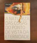 A Natureza das Coisas do Ponto de Vista da Eternidade - João C. Silva