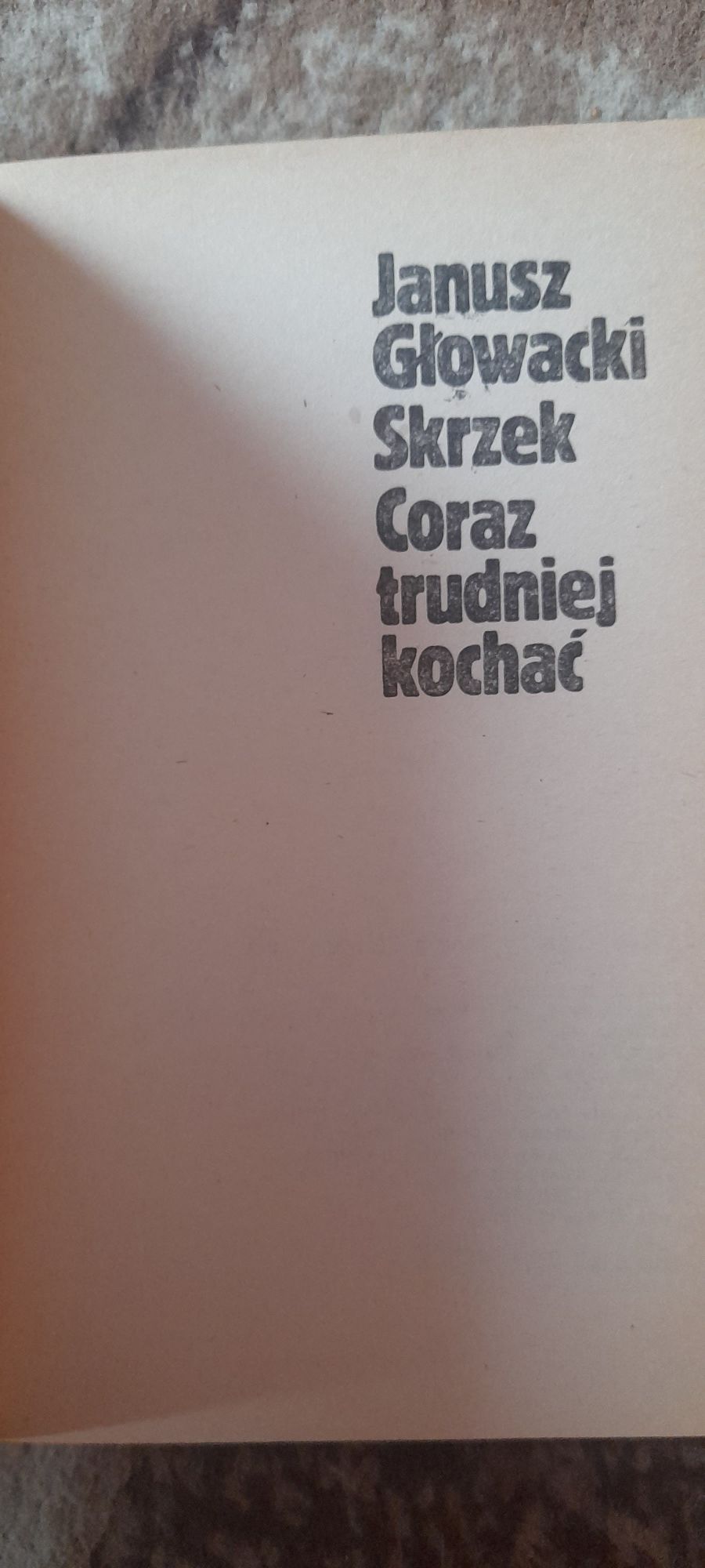 Skrzek Coraz trudniej kochać - Janusz Głowacki Wyd I Warszawa 1980
