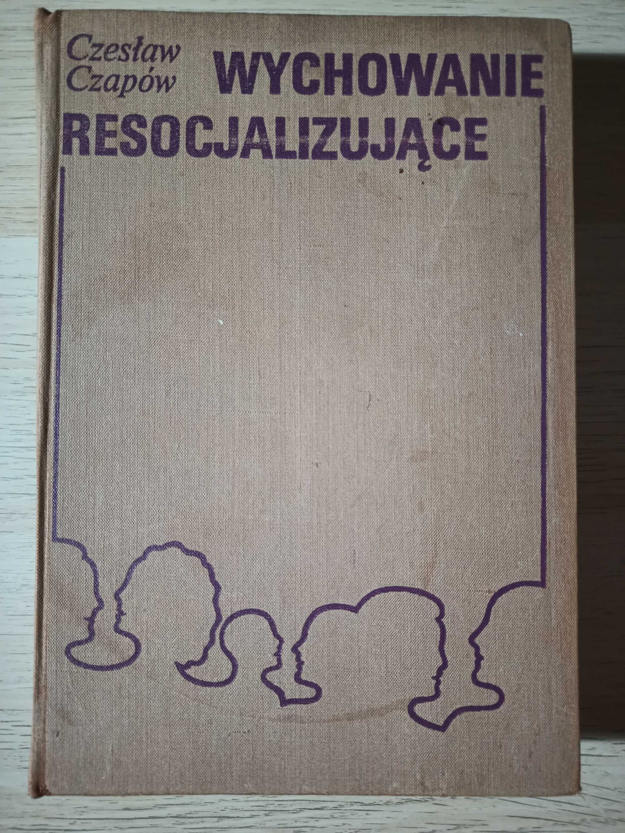 Wychowanie Resocjalizujące. Czesław Czapów.