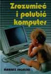 Zrozumieć I Polubić Komputer Mariusz Jagielski
