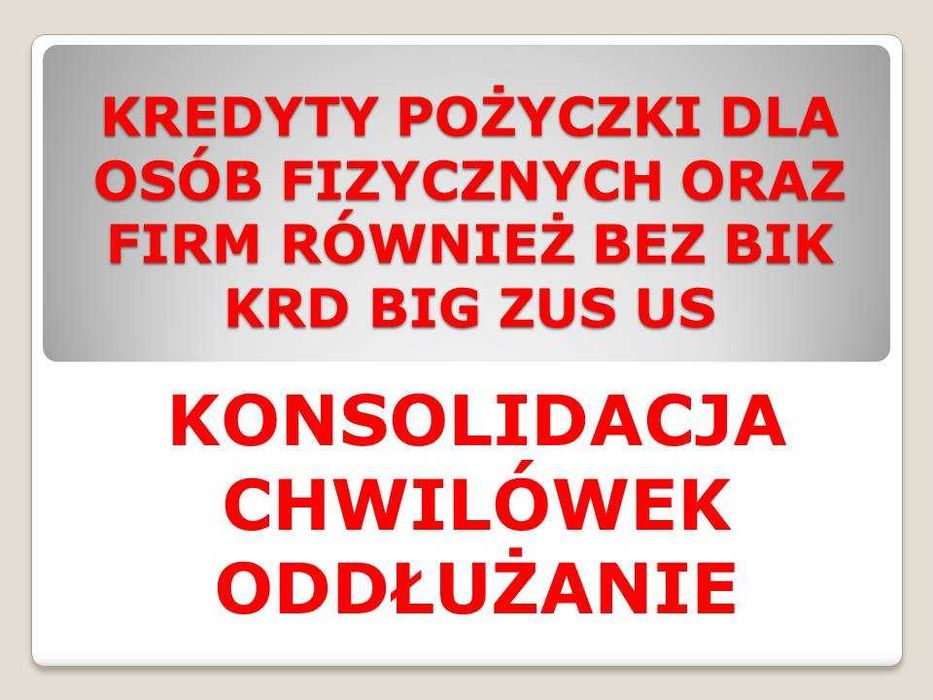 Kredyty i Pożyczki BEZ BIK, KRD, Na spłatę chwilówek, Czyszczenie BIK
