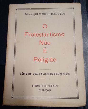 O protestantismo não é uma religião, Padre Joaquim Ferreira e Silva