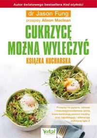 Cukrzycę można wyleczyć książka kucharska - Jason Fung