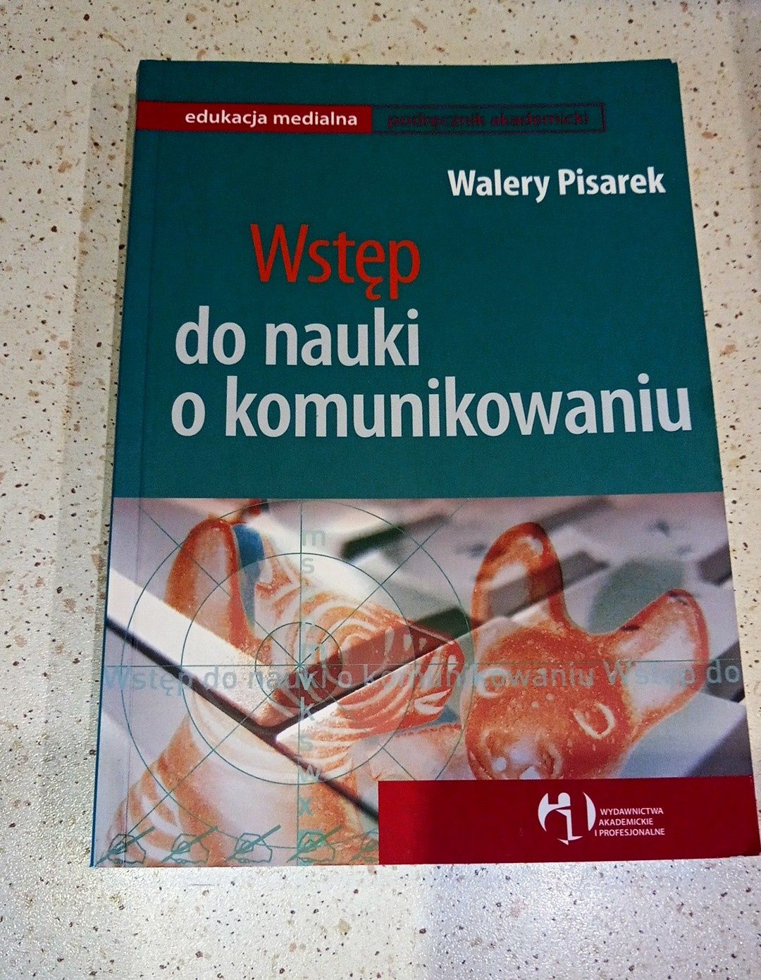 Wstęp do nauki o komunikowaniu Walery Pisarek