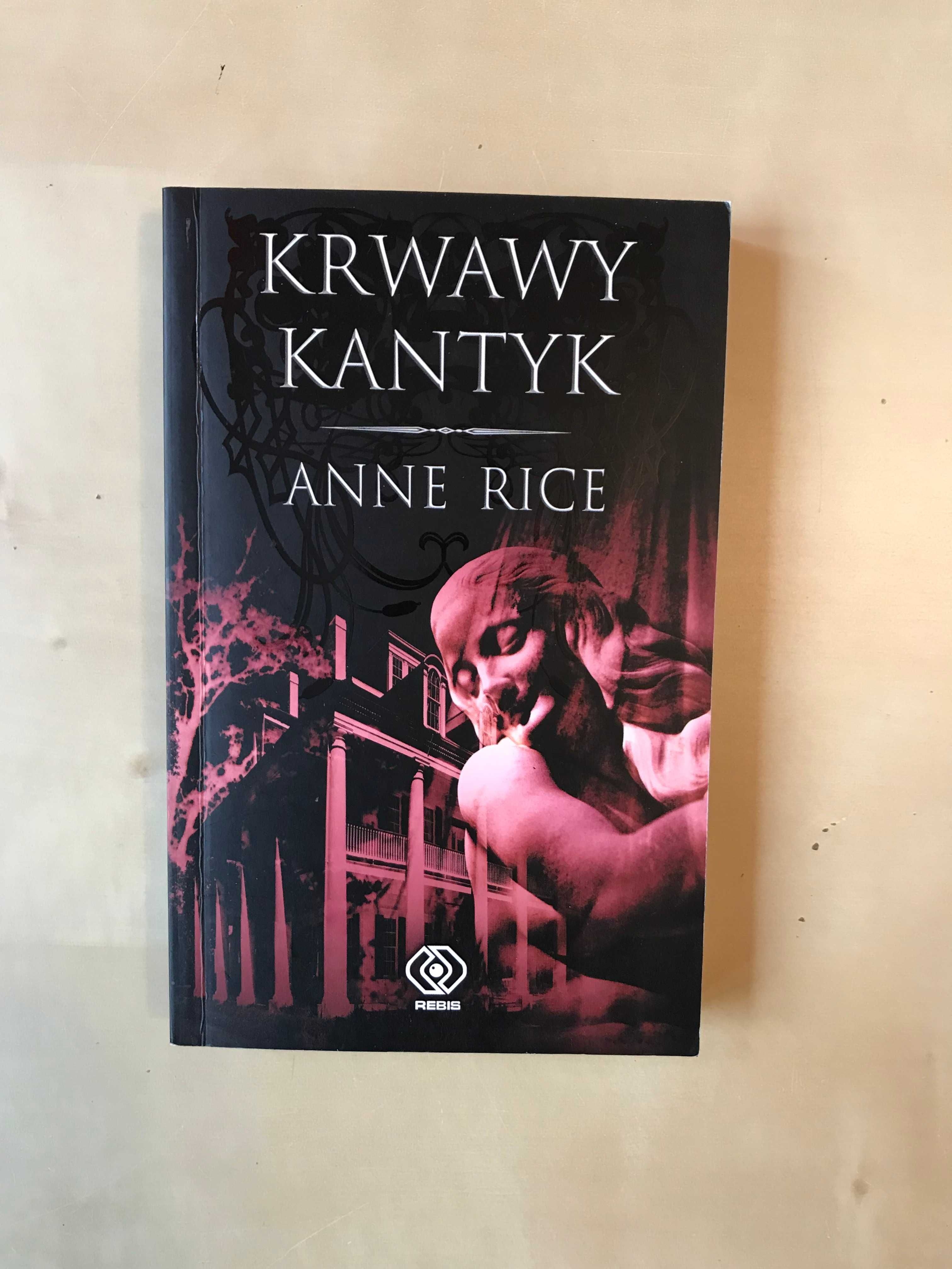 Anne Rice Krwawy Kantyk Kroniki Wampirów /Wywiad z wampirem/