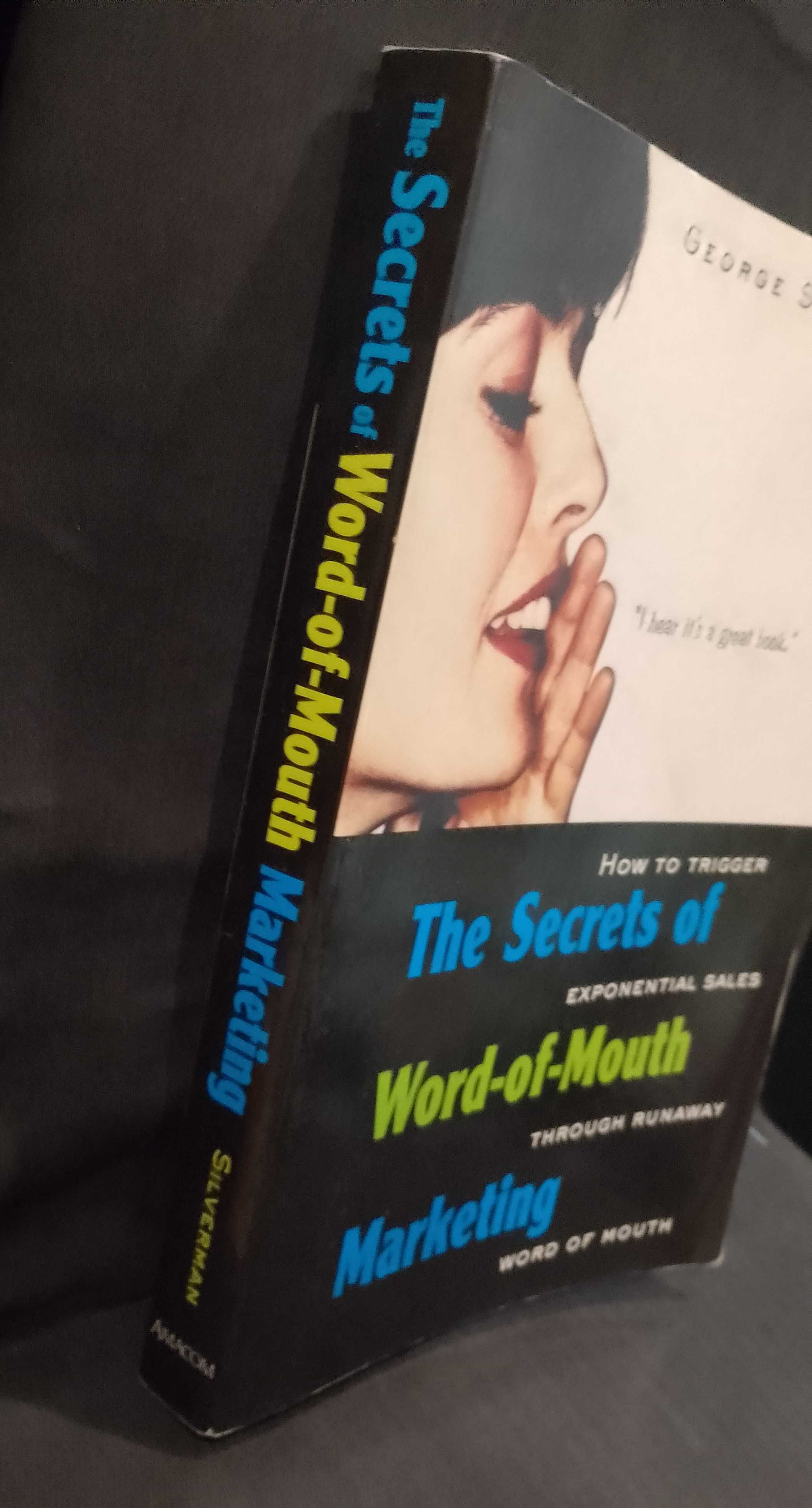 The Secrets of Word-of-Mouth Marketing - George Silverman