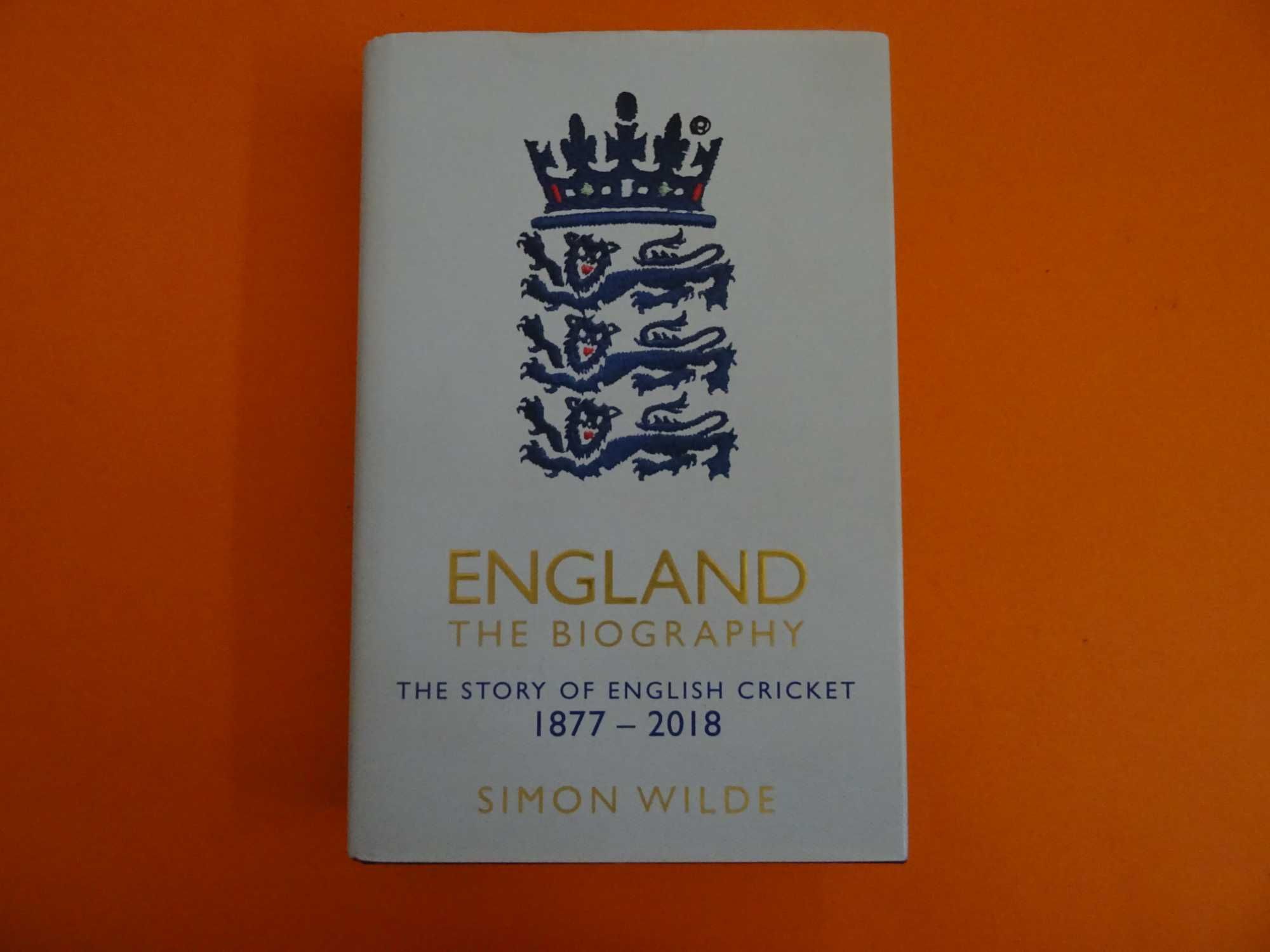 England The Biography- The story of English Cricket - Simon Wilde