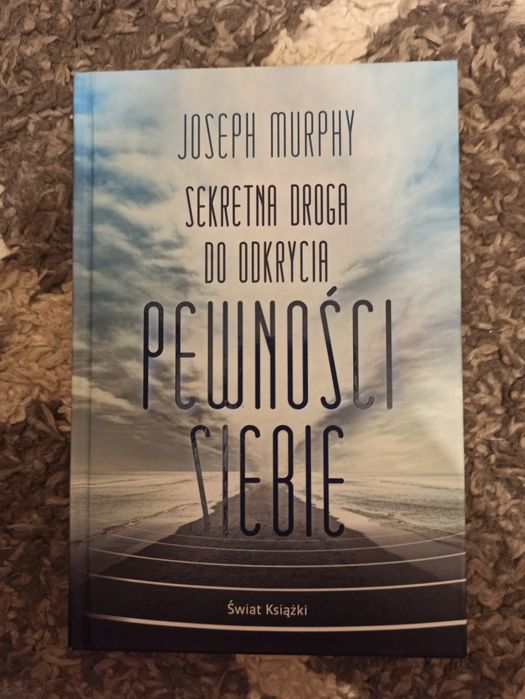 Joseph Murphy: Sekretna Droga Pewności Siebie
