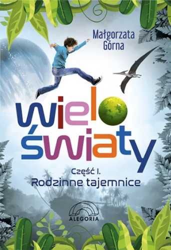 Wieloświaty Część I Rodzinne tajemnice - Małgorzata Górna