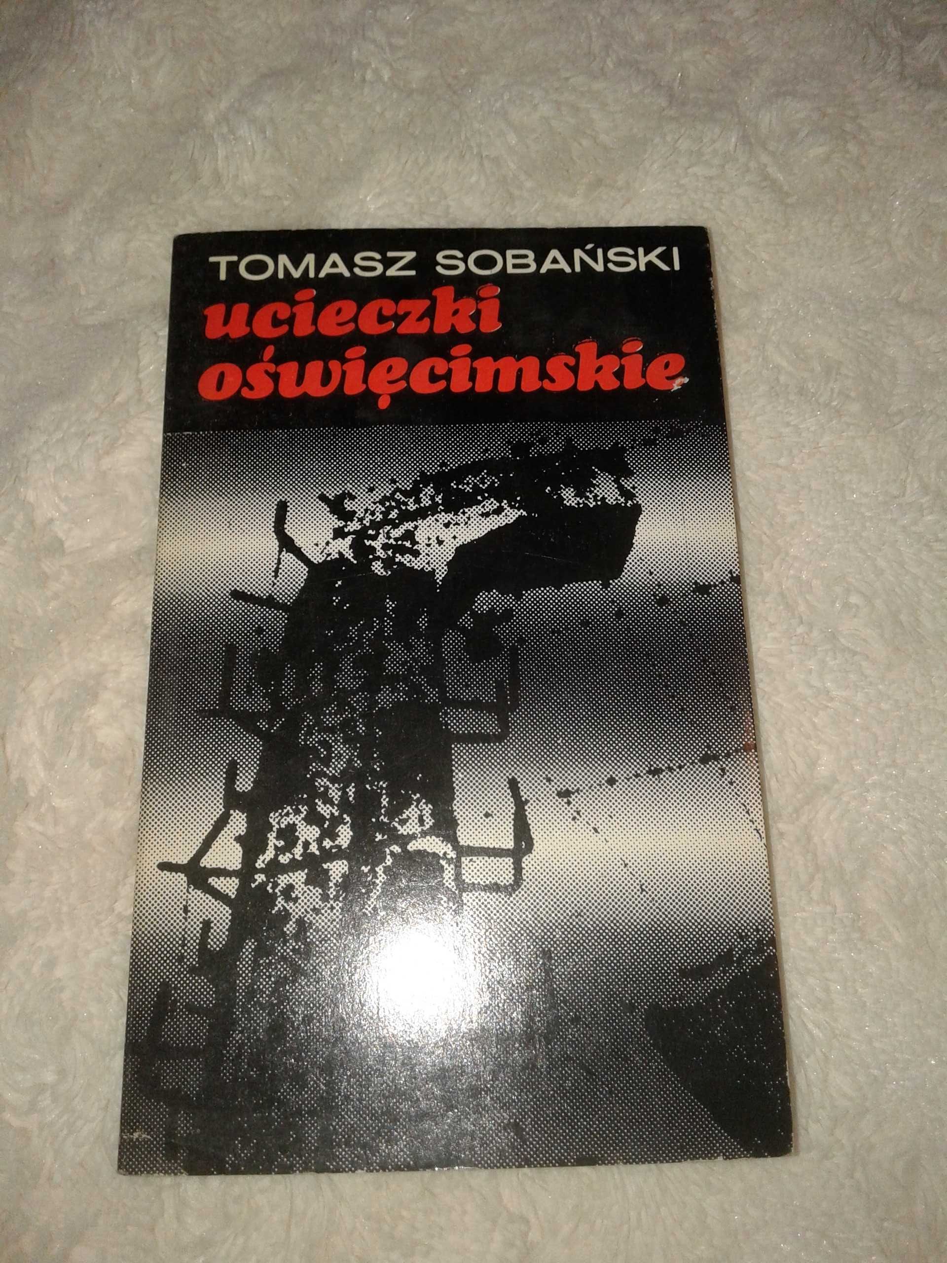 Ucieczki Oświęcimskie - Tomasz Sobański
