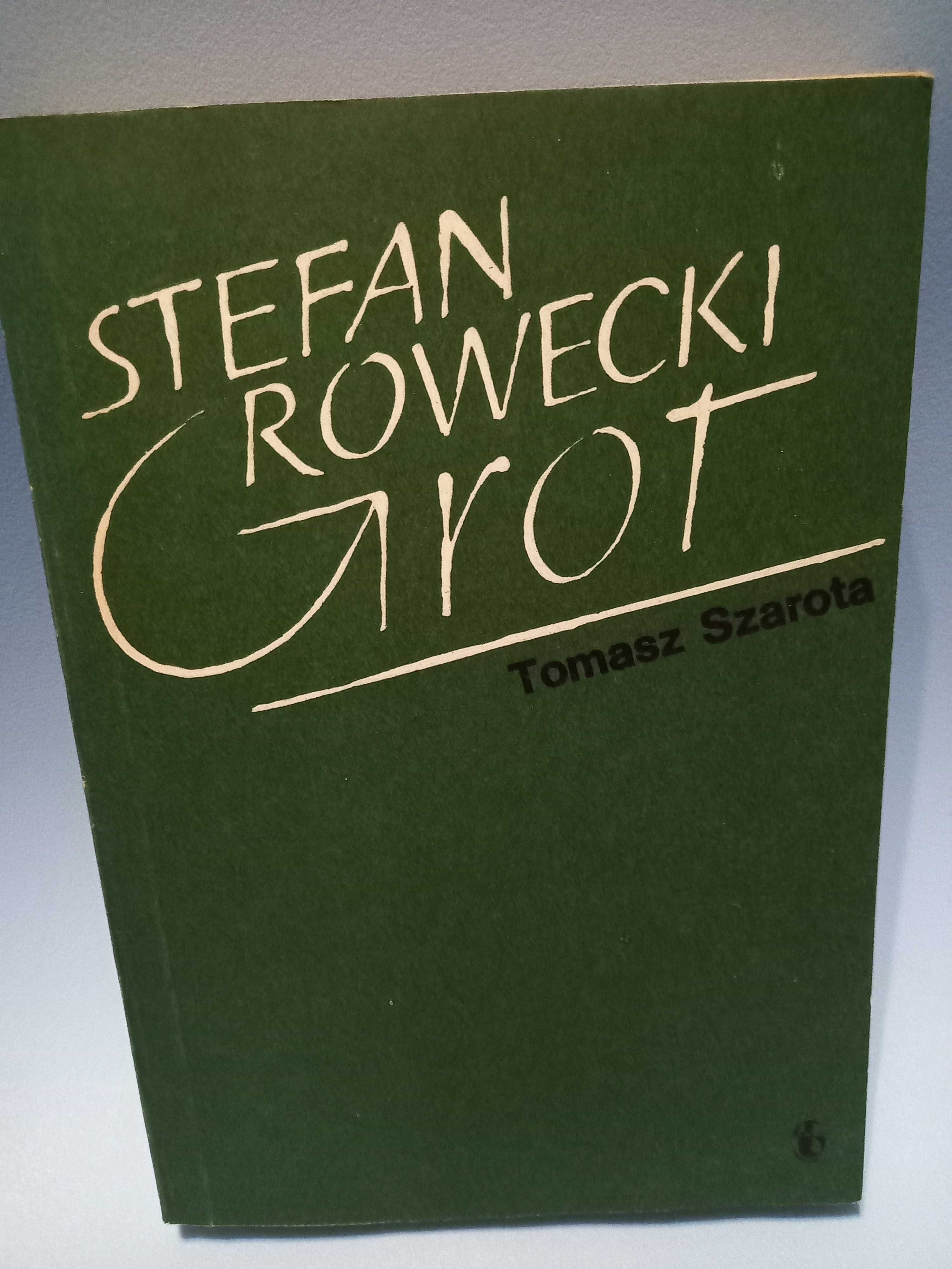Stefan Rowecki "Grot" - Tomasz Szarota