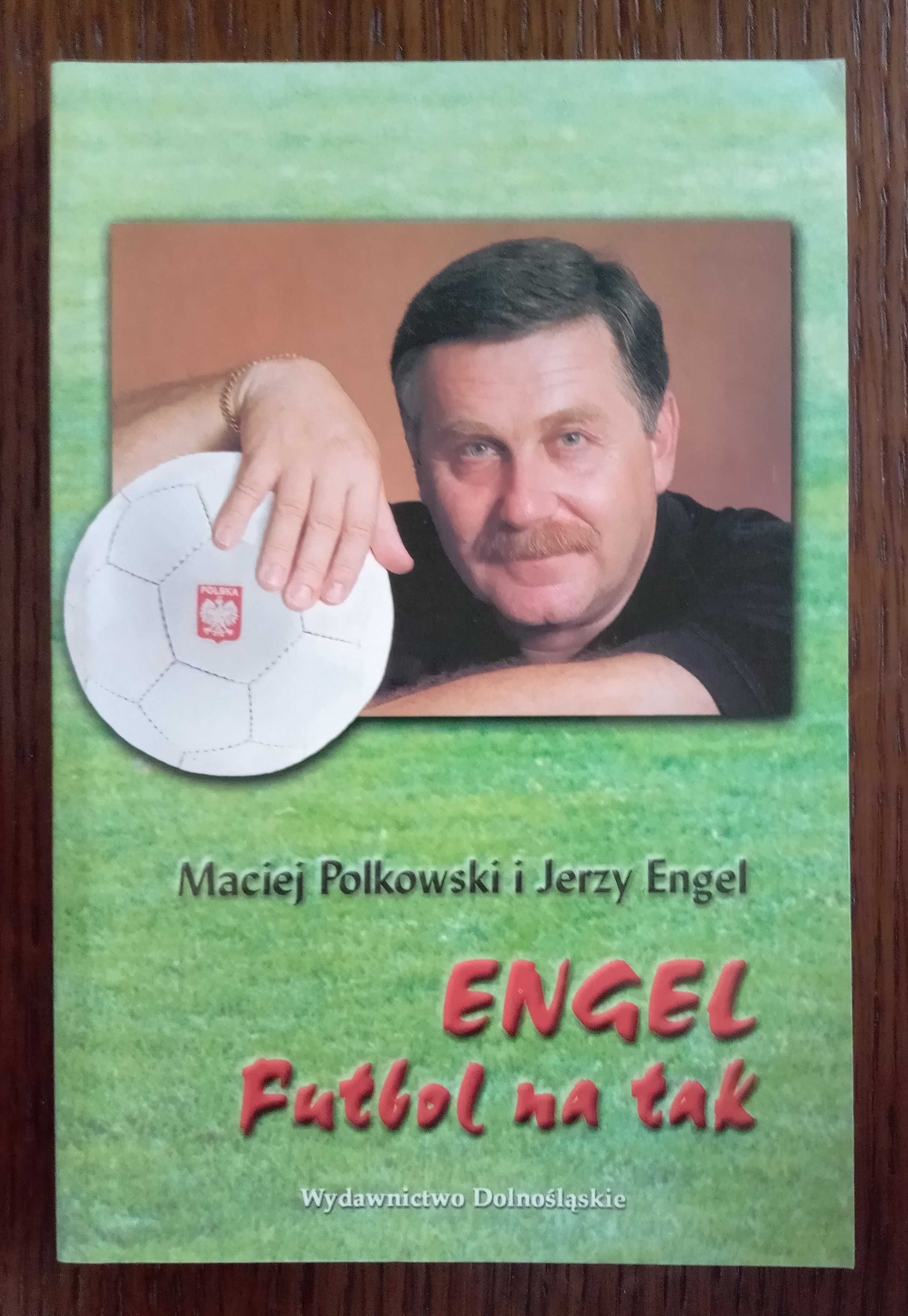 Engel. Futbol na tak - Maciej Polkowski, Jerzy Engel