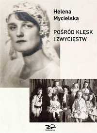 Pośród Klęsk I Zwycięstw, Helena Mycielska